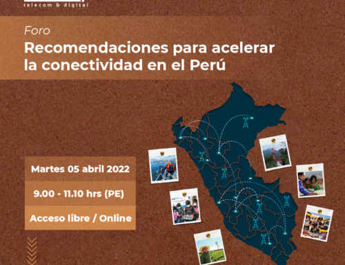 Recomendaciones para acelerar la conectividad en el Perú  04 de abril 